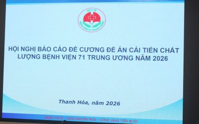 Công đoàn Bệnh viện 71 Trung ương tổ chức Hội nghị báo cáo đề án sáng kiến kinh nghiệm năm 2026.